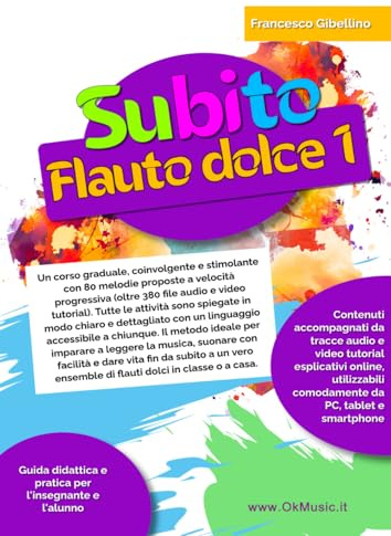 Subito Flauto Dolce 1: Metodo per la Scuola Primaria e Secondaria di I Grado - Vol. 1: Corso facile per principianti con 80 melodie progressive, diteggiatura tedesca e basi audio online