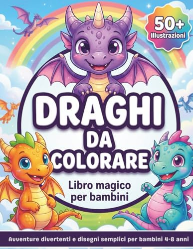 Draghi da colorare - Libro magico per bambini: Avventure divertenti e disegni semplici per bambini 4–8 annI