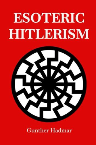 Esoteric Hitlerism (Pre-Christian Paganism, The Christian Question, Ariosophy, Esoteric Hitlerism, and Hyperborean Studies)