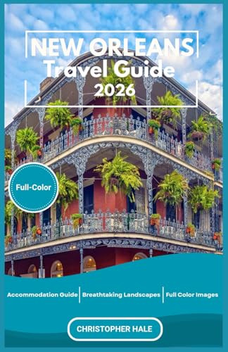 NEW ORLEANS TRAVEL GUIDE 2026(Full-Color): Insider Tips, Itineraries, Dining, Nightlife, and Hidden Gems for an Unforgettable Journey (World in Full Color™ – Travel Guide Series)