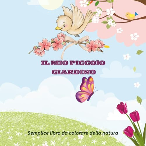 IL MIO PICCOLO GIARDINO: Semplice libro da colorare della natura