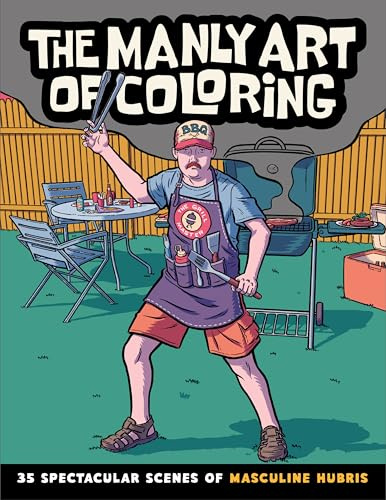 The Manly Art of Coloring: 35 Spectacular Scenes of Masculine Hubris
