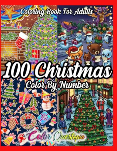 100 Christmas Color By Number Coloring Book For Adults: Holiday Season Numbered Designs For Relaxation and Joy (Color By Number for Adults)