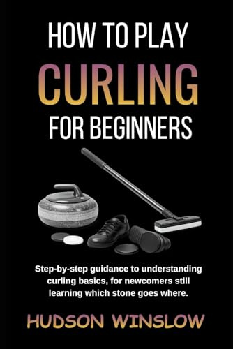 How To Play Curling for Beginners: Step-by-step guidance to understanding curling basics, for newcomers still learning which stone goes where.