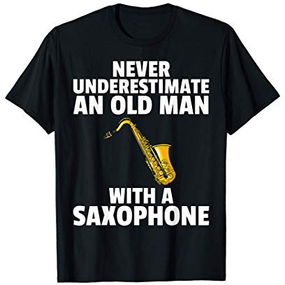 Mens Never Underestimate An Old Man With A Saxophone T-Shirt