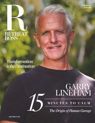 RetreatBoss Magazine: Beyond the RX Experience Issue 005: Featuring Human Garage, Gil Petersil & Global Leaders Redefining Wellness, Healing, and Transformational Experiences