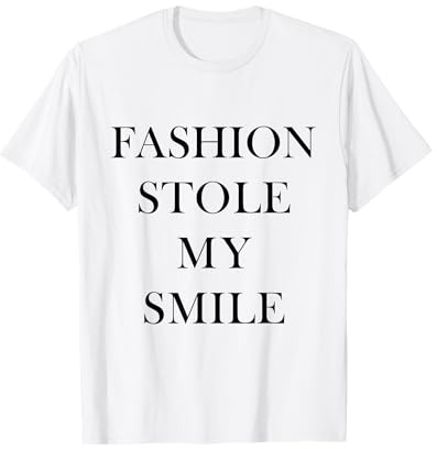 Fashion Stole My Smile T-Shirt