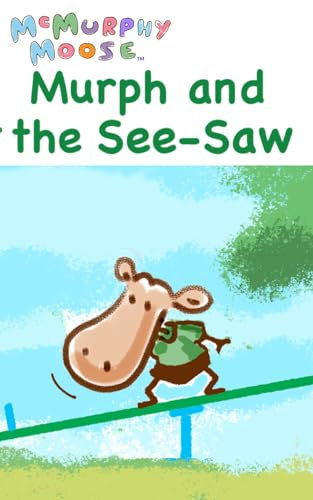 McMurphy Moose- Murph and the. See-Saw