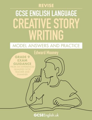 GCSE English Language Revise Creative Story Writing Model Answers and Practice: from GCSEEnglish.uk