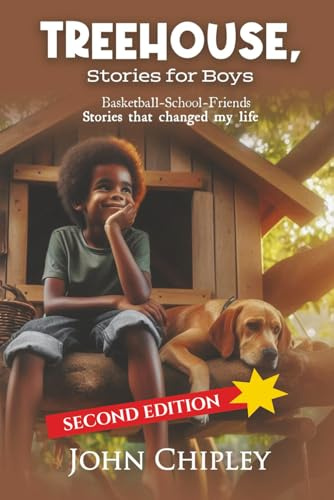 TREEHOUSE STORIES FOR BOYS: Basketball, School, Friends Stories that changed my life (Second Edition)