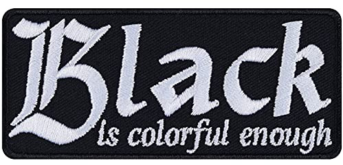 Heavy Metal tygmärke med slogan broderad Black is colorful enough påstryka/patch för att sy/stryka på | Rocker strykbilder kåpa applikation för alla tyger | 90 x 40 mm