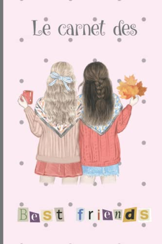 Le carnet des best friends: Le carnet d'amitié secret à se partager entre BFF!