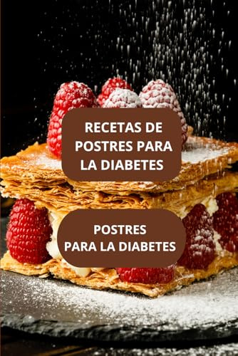 RECETAS DE POSTRES PARA LA DIABETES: POSTRES PARA LA DIABETES - POSTRES PARA LA DIABETES FACILES - POSTRES PARA LA DIABETES RAPIDOS