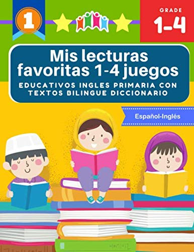 Mis lecturas favoritas 1-4 juegos educativos ingles primaria con textos bilingue diccionario Español Inglés: English reading comprehension 70 ... y gramática basico para niños 5-9 años