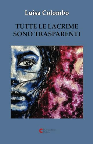 Tutte le lacrime sono trasparenti (Narrativa – Le storie)