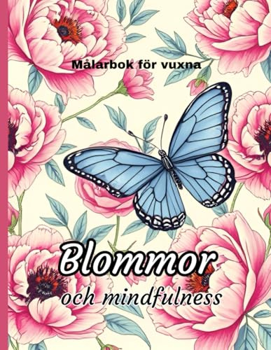 Målarbok för vuxna: Blommor och mindfulness: 40 vackra blomstermotiv för avslappning