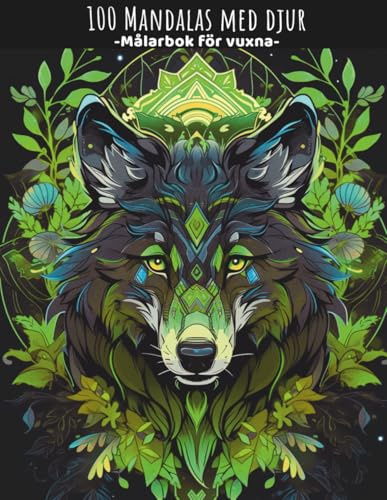 100 Mandalas med djur: Målarbok för vuxna: För avkoppling, mindfulness & stressreduktion