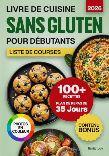 Livre de Cuisine Sans Gluten pour Débutants: 100+ Recettes Faciles, Rapides et Gourmandes à IG Bas pour Toute la Famille. Plan de Repas de 35 Jours pour Profiter d’une Cuisine Saine au Quotidien