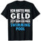 Ich Hatte Mal Geld Jetzt Habe Ich Einen Swimming Pool T-Shirt