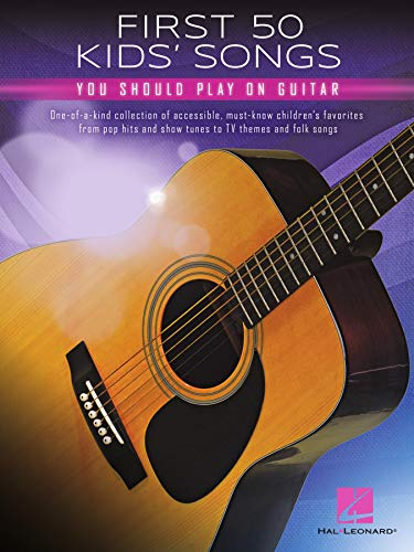 First 50 Kids' Songs You Should Play on Guitar Songbook