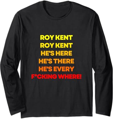 Roy Kent Shirt, He's Everywhere Long Sleeve T-Shirt