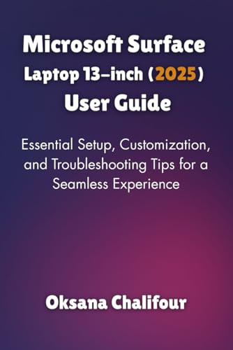 Microsoft Surface Laptop 13-inch (2025) User Guide: Essential Setup, Customization, and Troubleshooting Tips for a Seamless Experience