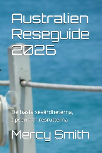 Australien Reseguide 2026: De bästa sevärdheterna, tipsen och resrutterna