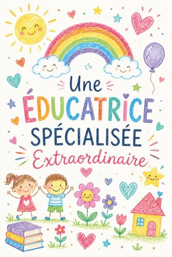 Educatrice spécialisée – Carnet de notes: enrichi de citations motivantes et de messages bienveillants – Cadeau éducatrice spécialisée personnalisé et original, A5
