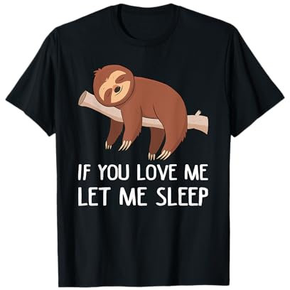 Cadeau amusant avec inscription « If You Love Me Let Me Sleep » T-Shirt