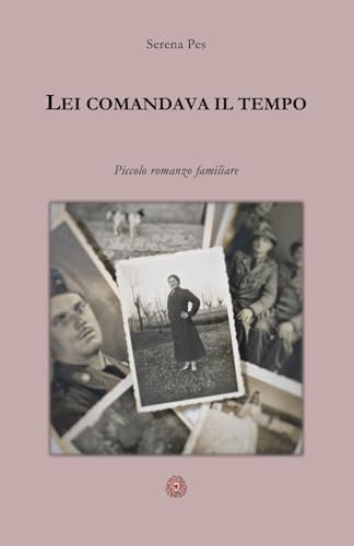 Lei comandava il tempo: Piccolo romanzo familiare