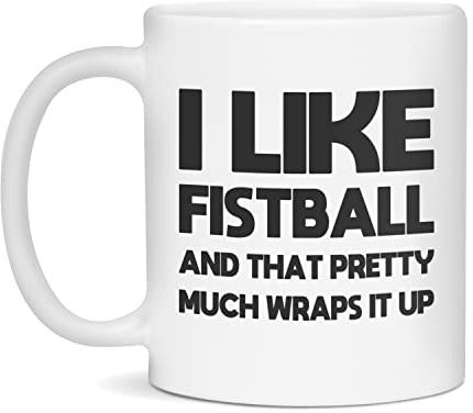 I like Fistball and that pretty much wraps it up Coffee Mug, 11-Ounce White