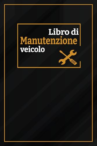 Libro di manutenzione veicolo: Libretto dei servizi automobilistici | Service dei tuoi Veicoli, diario delle riparazioni auto