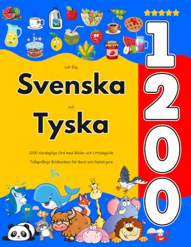 Lär Dig Svenska och Tyska : 1200 Vardagliga Ord med Bilder och Uttalsguide: Tvåspråkigt Bildlexikon för Barn och Nybörjare