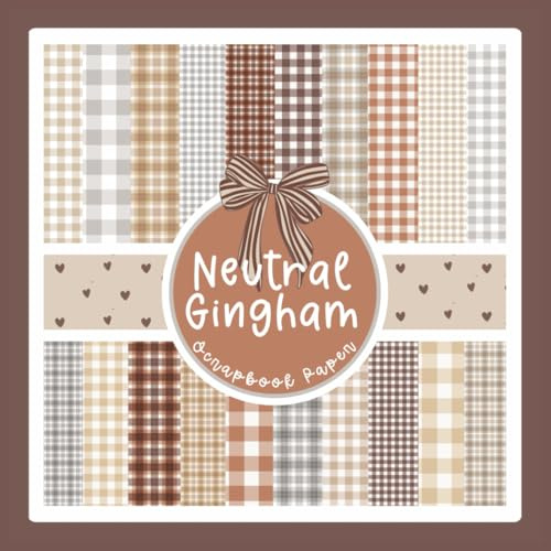 Neutral Gingham Scrapbook Paper: Brown and Grey Plaid Pattern Craft Paper Pad For Scrapbooking, Mixed Media, Decoupage, Junk Journals & Paper Crafts; 8.5 x 8.5