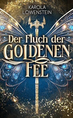 Der Fluch der Goldenen Fee (Der Zauber von Eldasien 1)