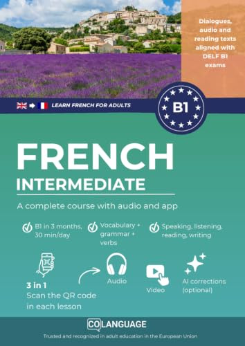 Learn French B1 intermediate. A complete course with audio and app: Learn French B1 with exercises, grammar, audio, vocabulary. Ideal for self-study ... DELF B1 exams.: 3 (Learn French for adults)