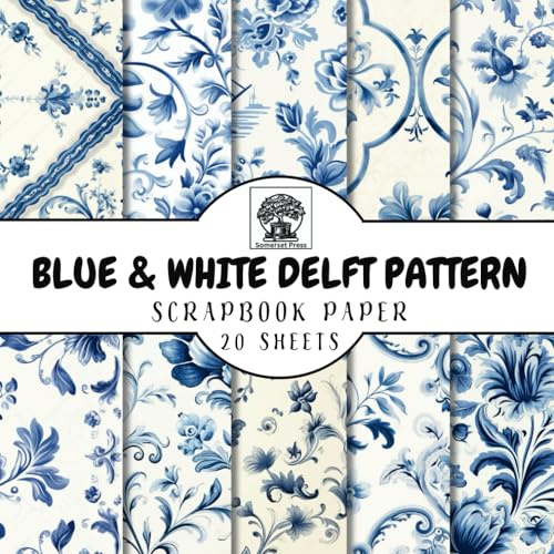 Delft Pattern Scrapbook Paper: 20 Double-Sided Sheets of Blue and White Delft Patterns for Scrapbooking, Junk Journals, Card Making, Decoupage, Origami, Paper Crafts, DIY Projects and Mixed Media
