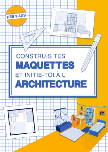 Construis tes maquettes et initie-toi à l'architecture: Projet éducatif et créatif pour les enfants