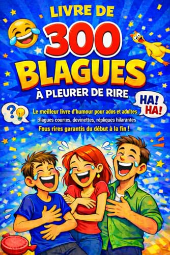 Livre de 300 blagues à pleurer de rire. Le meilleur livre d'humour, blagues courtes, devinettes: 300 blagues hilarantes – humour intelligent (et ... garantis pour ados et adultes. Cadeau idéal