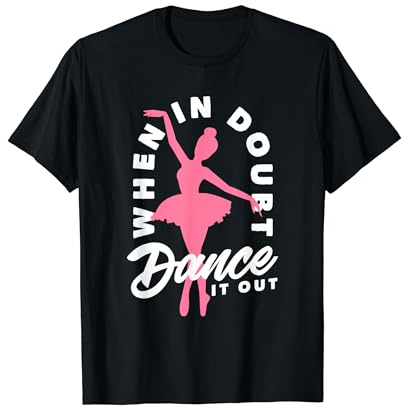 When In Doubt Dance It Out Cool Ballerina Balletttänzerin T-Shirt