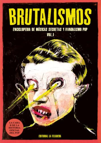 BRUTALISMOS: ENCICLOPEDIA DE MÚSICAS SECRETAS Y VANDALISMO POP: 99 (MEMORIAS DEL SUBSUELO)
