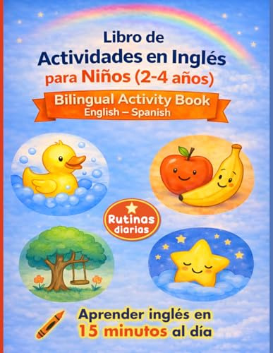 Libro de Actividades en Inglés para Niños (2-4 años): Bilingual Activity Book | English–Spanish | Rutinas diarias | Aprender inglés jugando en 15 minutos al día