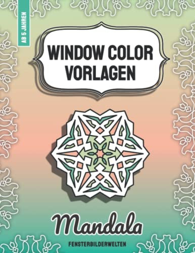 Window Color Vorlagen - Mandala: 40 abwechslungsreiche und liebevoll gestaltete Mandalas. Wunderschöne Fensterbilder - Schablonen für Kinder und ... - Motive für Kinder und Erwachsene)