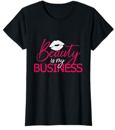 Beauty Is My Business Make Up MUA Salon Kosmetikstudio T-Shirt