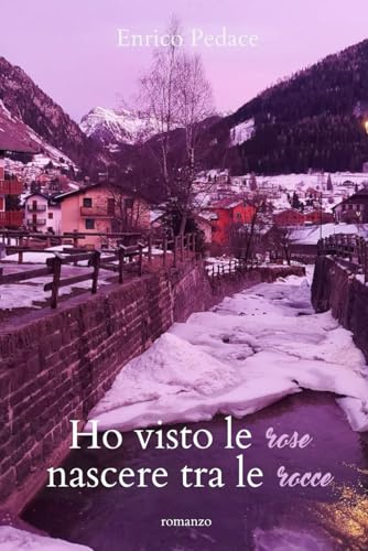 Ho visto le rose nascere tra le rocce