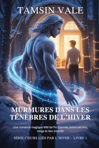 Murmures dans les Ténèbres de l’Hiver: Une romance magique MM de fin d’année, entre secrets, neige et lien interdit