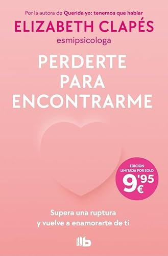 Perderte para encontrarme: Supera una ruptura y vuelve a enamorarte de ti (No ficción)