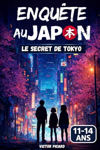 Enquête au Japon : le secret de Tokyo: Un roman pour ados de 11 à 14 ans mêlant mystère, indices et légendes japonaises.