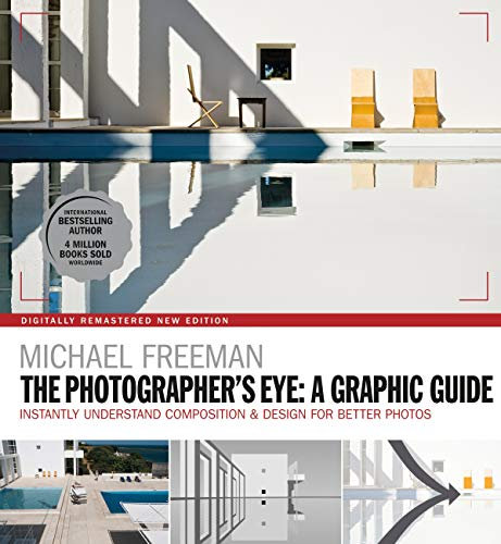 The Photographers Eye: A graphic Guide: Instantly Understand Composition & Design for Better Photography (The Photographer's Eye Book 5)