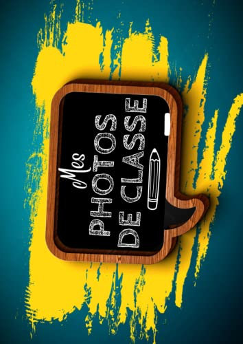 Mes Photos de Classe: Bel album photos pour tous les niveaux scolaires, maternelle, primaire, collège et lycée, grand format avec pages en couleur, ... les souvenirs d'école de votre enfant.